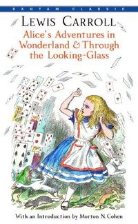 Alice's Adventures in Wonderland & Through the Looking-Glass
