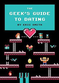 The Geek'S Guide to Dating (Quirk Books 2013)