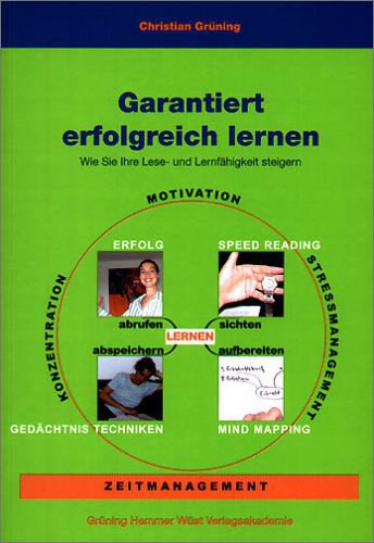 Garantiert erfolgreich lernen. Wie Sie Ihre Lese- und Lernfähigkeit steigern