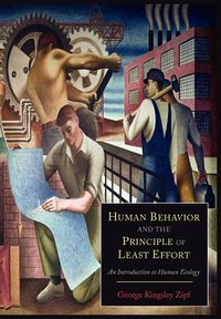 Human Behavior and the Principle of Least Effort (Martino Fine Books 2012)