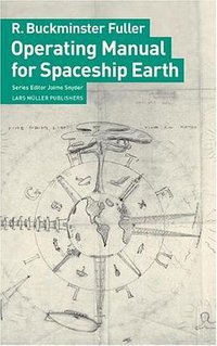 Operating Manual for Spaceship Earth (Lars Müller Publishers 2008)