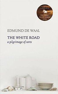 The White Road (Chatto & Windus 2015)