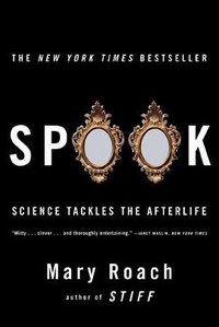 Spook: Science Tackles the Afterlife (W. W. Norton 2006)