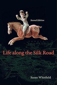 Life along the Silk Road (University of California Press 2015)