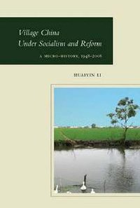 Village China Under Socialism and Reform (Stanford University Press 2010)