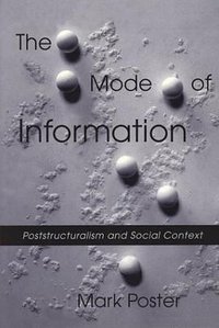 The Mode of Information (University Of Chicago Press 1990)