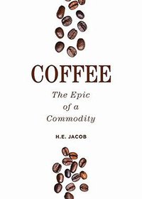 Coffee: The Epic of a Commodity (Skyhorse 2015)