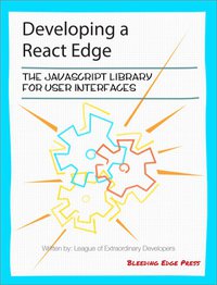 Developing a React Edge (Bleeding Edge Press 2014)