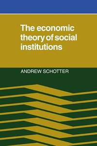 The Economic Theory of Social Institutions (Cambridge University Press 2008)