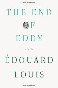 The End of Eddy (Farrar, Straus and Giroux 2017)