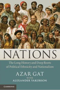 Nations: The Long History and Deep Roots of Political Ethnicity and Nationalism (Cambridge University Press 2013)