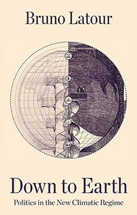 Down to Earth (Polity Press 2018)