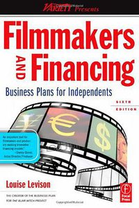 Filmmakers and Financing, Sixth Edition (Focal Press 2009)