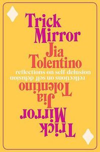 Trick Mirror (Random House 2019)