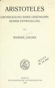 Aristoteles. Grundlegung einer Geschichte seiner Entwicklung. (Hildesheim: Weidmann, 2006)