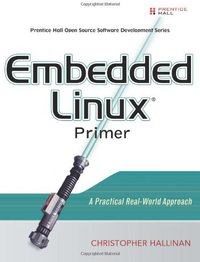 Embedded Linux Primer (Prentice Hall 2006)