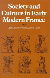 Society and Culture in Early Modern France (Stanford University Press 1975)