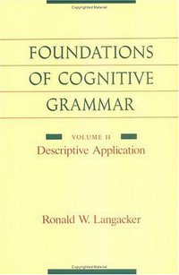 Foundations of Cognitive Grammar (Stanford Univ Pr 1999)