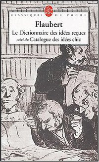 Le Dictionnaire des idées reçues (LGF - Livre de Poche 1997)