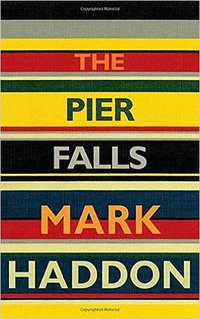 The Pier Falls: And Other Stories (Doubleday 2016)