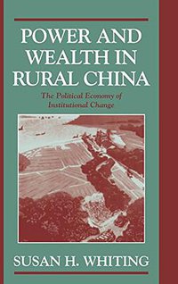 Power and Wealth in Rural China (Cambridge University Press 2000)