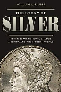 The Story of Silver (Princeton University Press 2019)