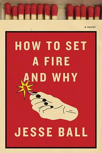 How to Set a Fire and Why (Pantheon 2016)