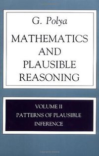 Mathematics and Plausible Reasoning (Princeton University Press 1990)