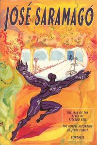 Year of the Death of Ricardo Reis - The Gospel According to Jesus Christ - Blindness [3 Books in One] (Quality Paperback Book Club 1999)