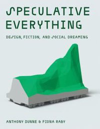 Speculative Everything (MIT Press 2014)