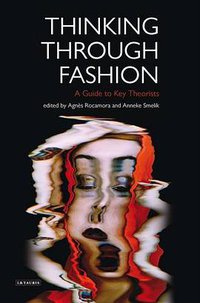Thinking Through Fashion (I.B.Tauris 2015)