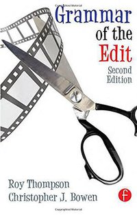 Grammar of the Edit (Focal Press 2009)