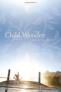 Child Wonder (Graywolf Press 2011)