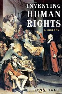 Inventing Human Rights (W. W. Norton 2007)
