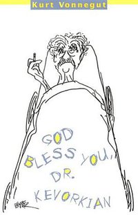 God Bless You Dr. Kevorkian (Seven Stories Press 2003)