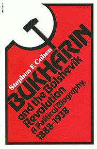 Bukharin and the Bolshevik Revolution (Random House Trade Paperbacks 1973)