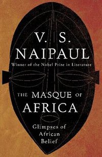 The Masque of Africa (Picador 2011)
