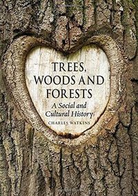 Trees, Woods and Forests (Reaktion Books 2015)
