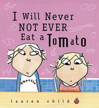 I Will Never Not Ever Eat a Tomato (Candlewick Pr 2003)