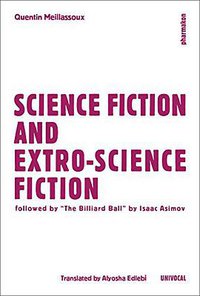 Science Fiction and Extro-Science Fiction (Univocal Publishing 2015)