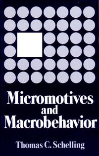 Micromotives and Macrobehavior (W. W. Norton 1978)