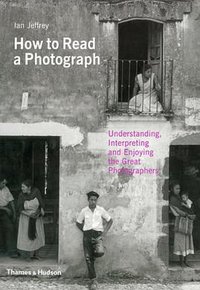 How to Read a Photograph (Thames & Hudson 2010)