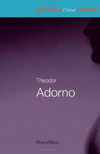 Theodor Adorno (Routledge 2007)