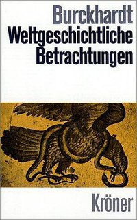 Weltgeschichtliche Betrachtungen (Kröners Taschenausgabe ; Bd. 55) (Kröner 1978)