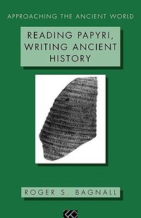 Reading Papyri, Writing Ancient History (Routledge 1995)