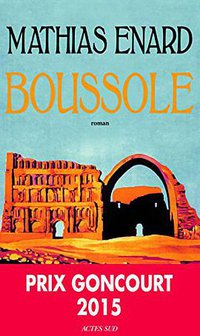 Boussole - Prix Goncourt 2015 (ACTES SUD 2015)