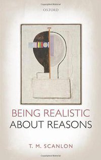 Being Realistic about Reasons (Oxford University Press 2014)