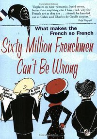 Sixty Million Frenchmen Can't Be Wrong (Robson Books Ltd 2004)