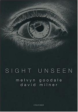 Sight Unseen: An Exploration of Conscious and Unconscious Vision