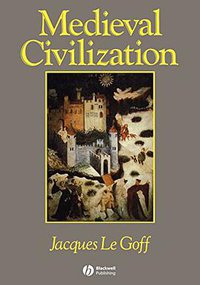 Medieval Civilization 400 - 1500 (Blackwell Publishing 1991)
